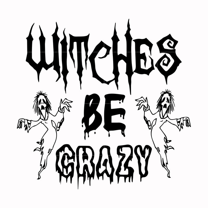 Witches be crazy svg, halloween svg png, dxf, eps digital file HWL20072028
