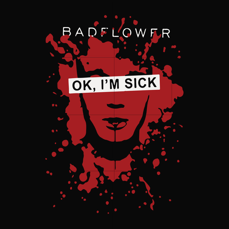 Badflower Ok, I'm sick svg, png, dxf, eps file FN000978