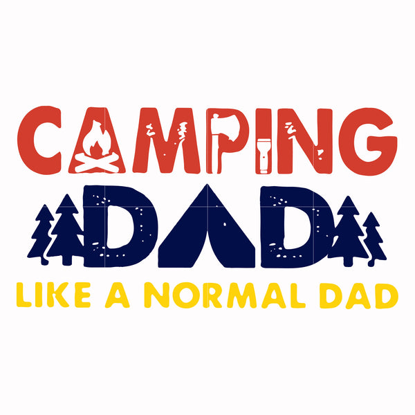 Camping dad like a normal dad except way cooler svg, png, dxf, eps digital file CMP062