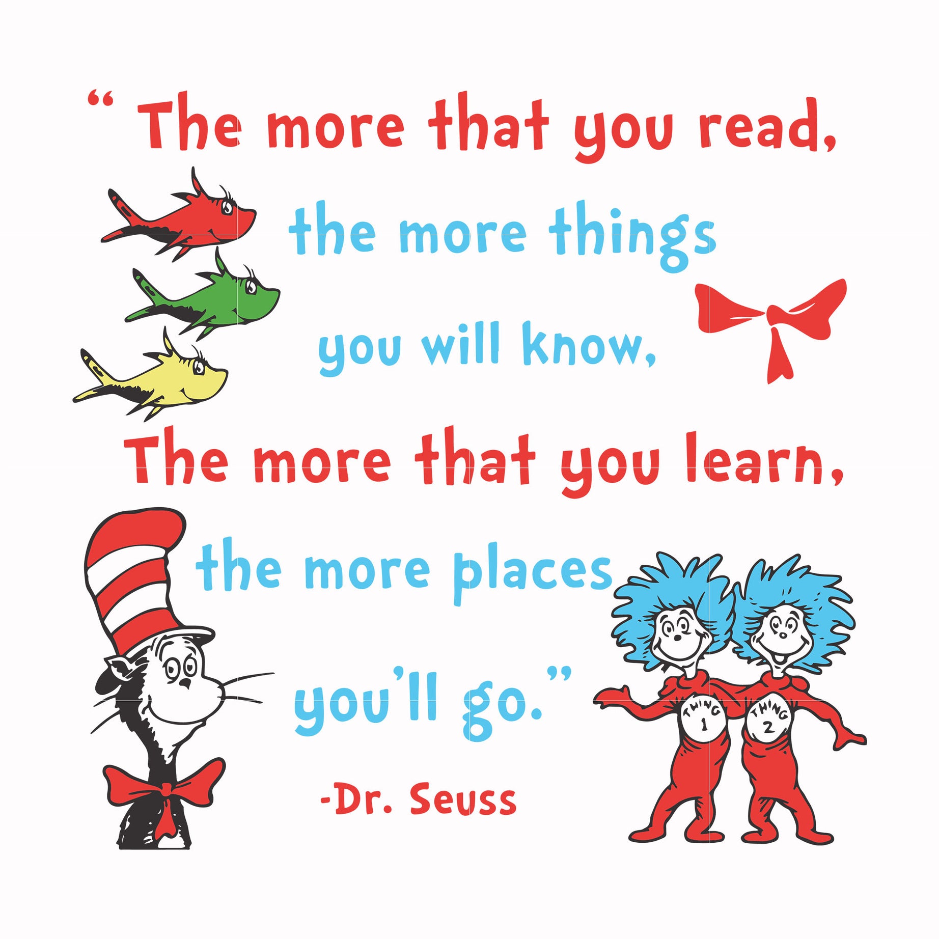 The more that you read the more things you will know the more that you learn the more places you'll go svg, png, dxf, eps file DR000101