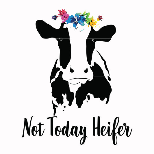 Not today Heifer svg, png, dxf, eps file FN000234