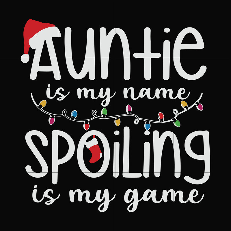 Auntie is my name spoiling is my game svg