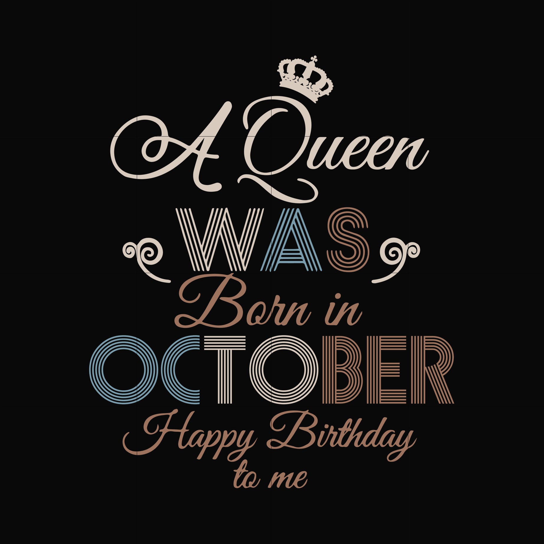 A Queen Was Born In October Happy Birthday To Me svg, png, dxf, eps digital file BD0081