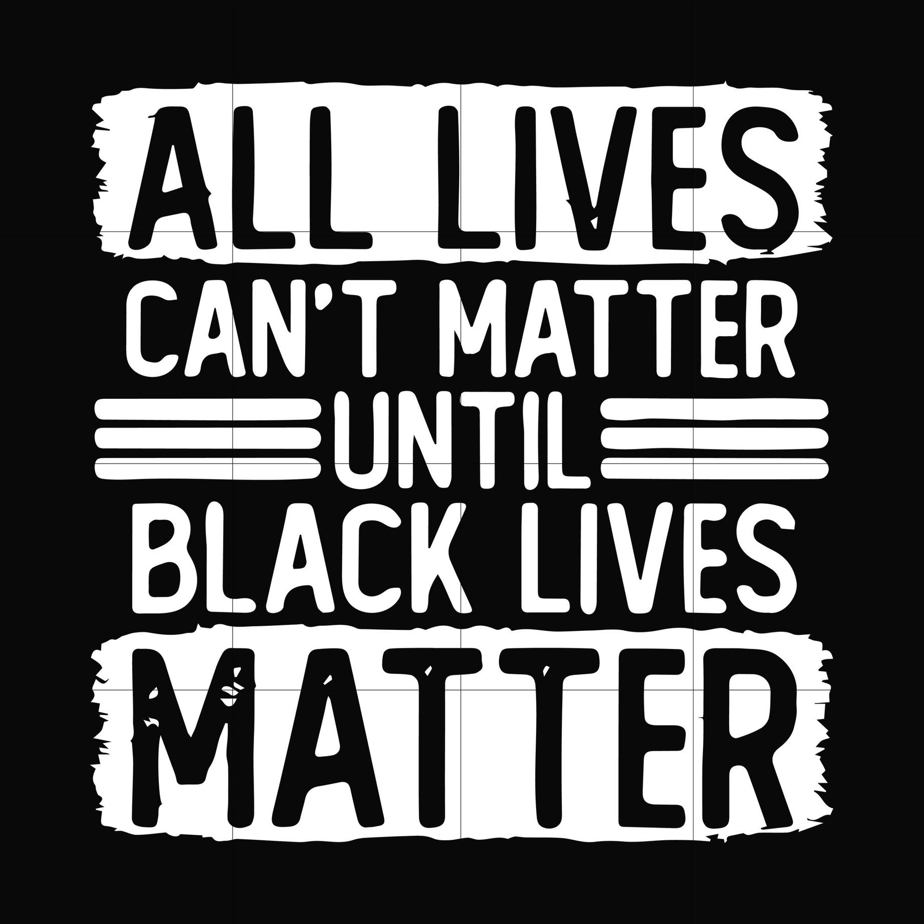 All lives can't matter until black lives matter svg, png, dxf, eps digital file TD27072037