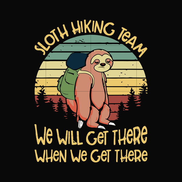 Sloth hiking team we will get there when we get there svg, png, dxf, eps digital file CMP0118
