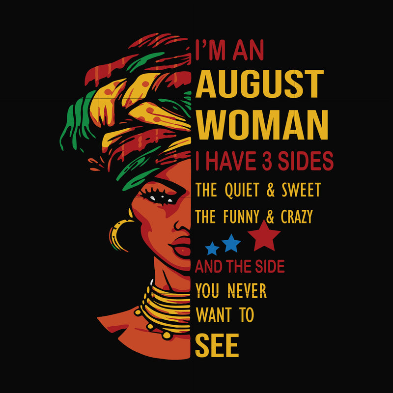 I'm an august woman i have a 3 sides the quiet & sweet the funny & crazy and the side you never want to see svg, birthday svg, png, dxf, eps digital file BD0097