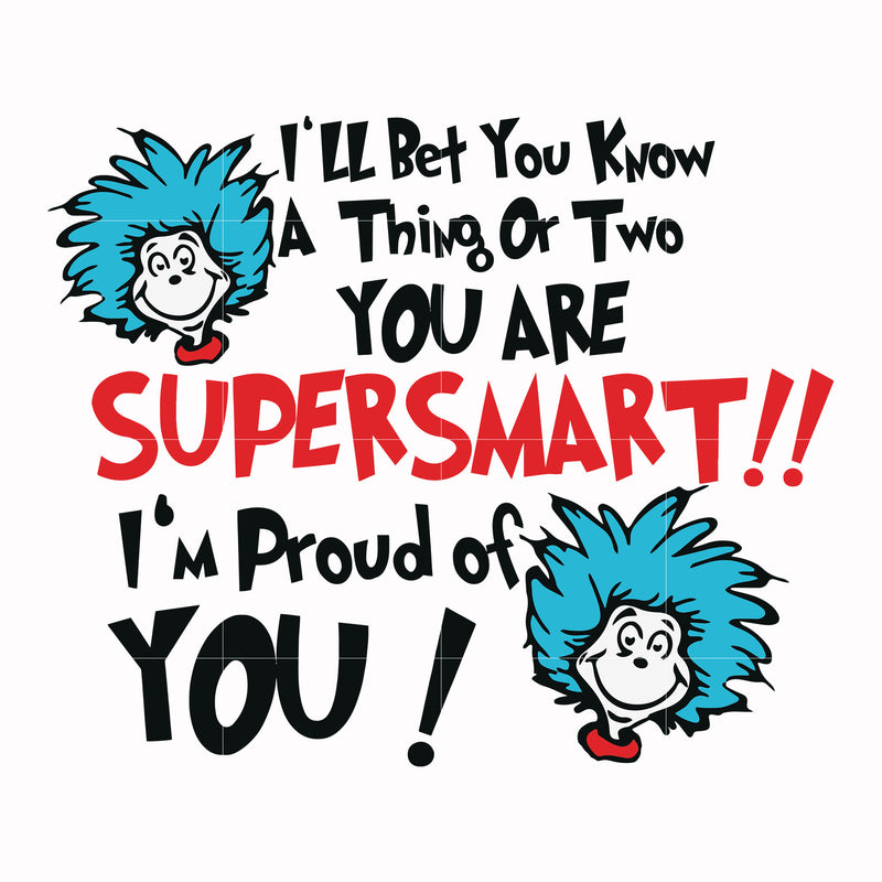 I'll bet you know a thing or two you are supersmart I'm proud of you svg, png, dxf, eps file DR0008