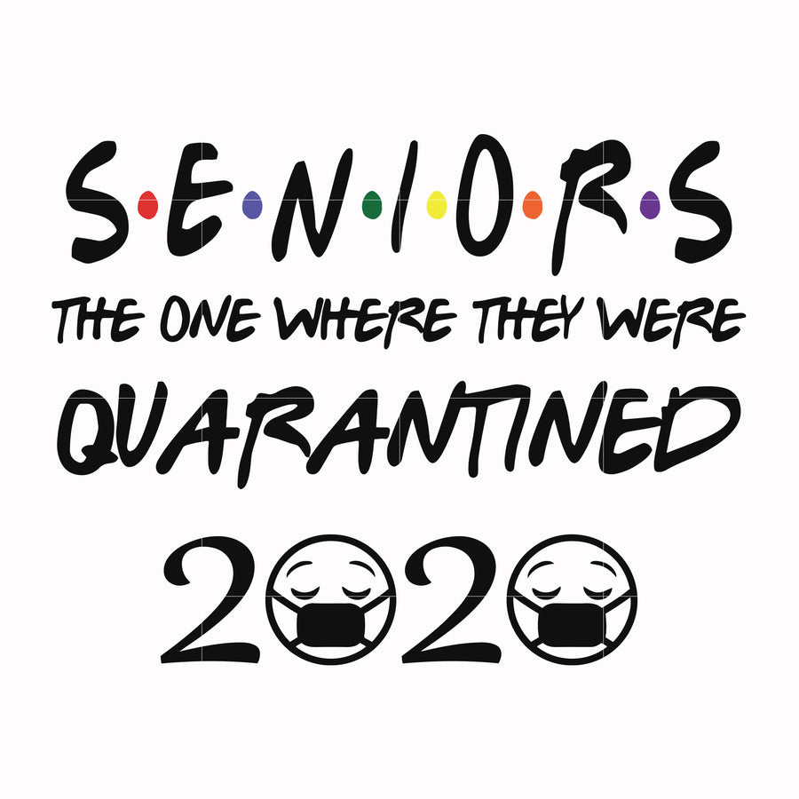 Seniors the one where they were quarantined svg, png, dxf, eps file FN000987