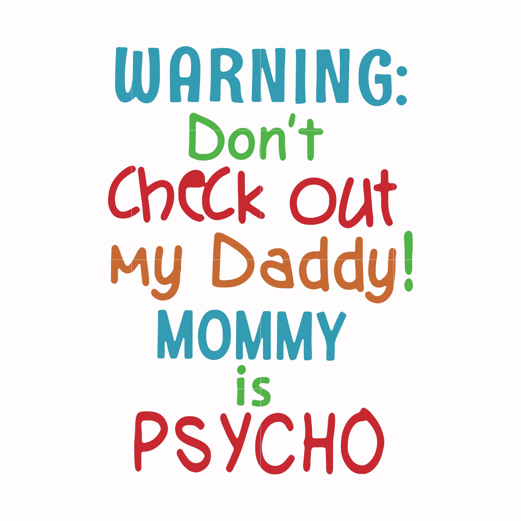 Warning don't check out my daddy mommy is psycho svg, png, dxf, eps file FN000821