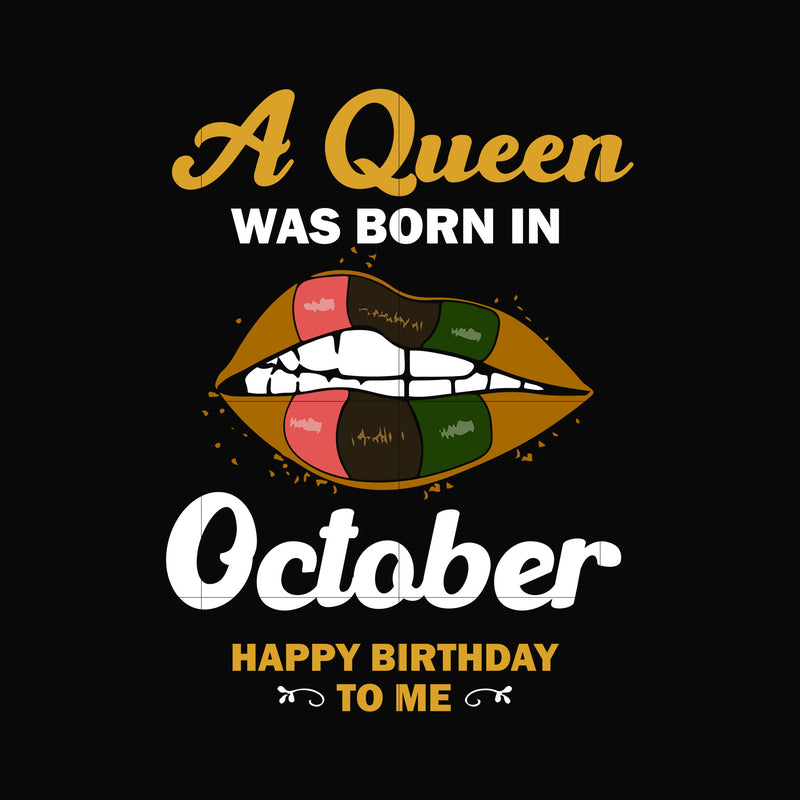 A queen was born in October happy birthday to me svg, png, dxf, eps digital file BD0131