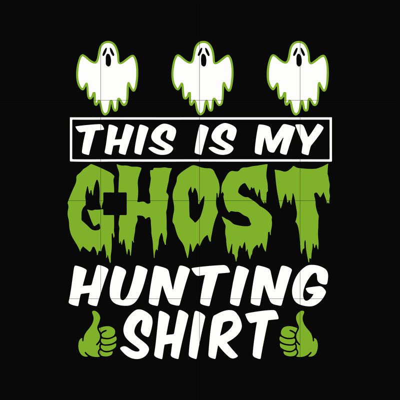 THIS IS MY GHOST HUNTING svg, halloween svg, png, dxf, eps digital file HLW0010