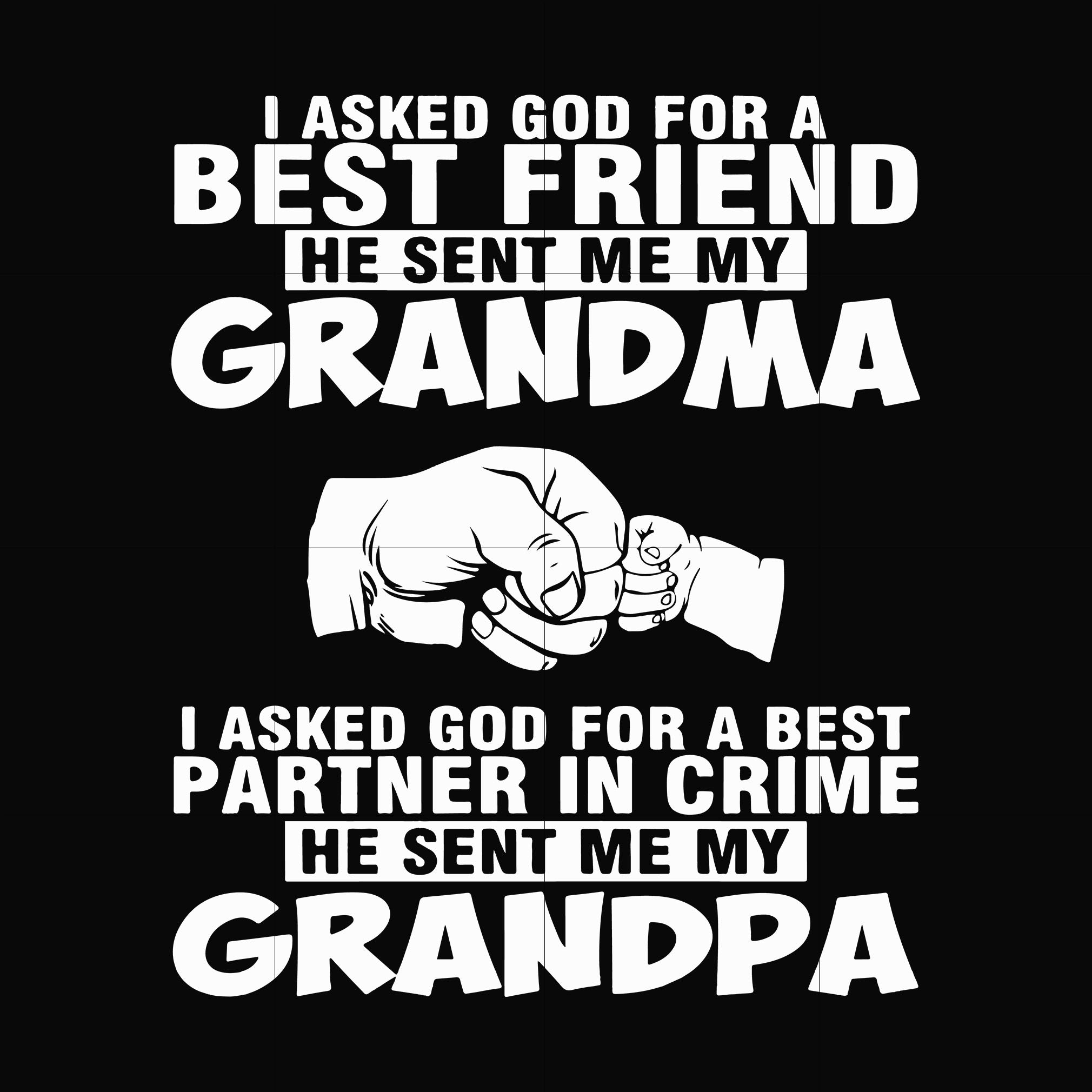 I asked god for a best friend he sent me my grandma I asked god for a best partner in crime he sent me my grandpa svg, png, dxf, eps file FN000259