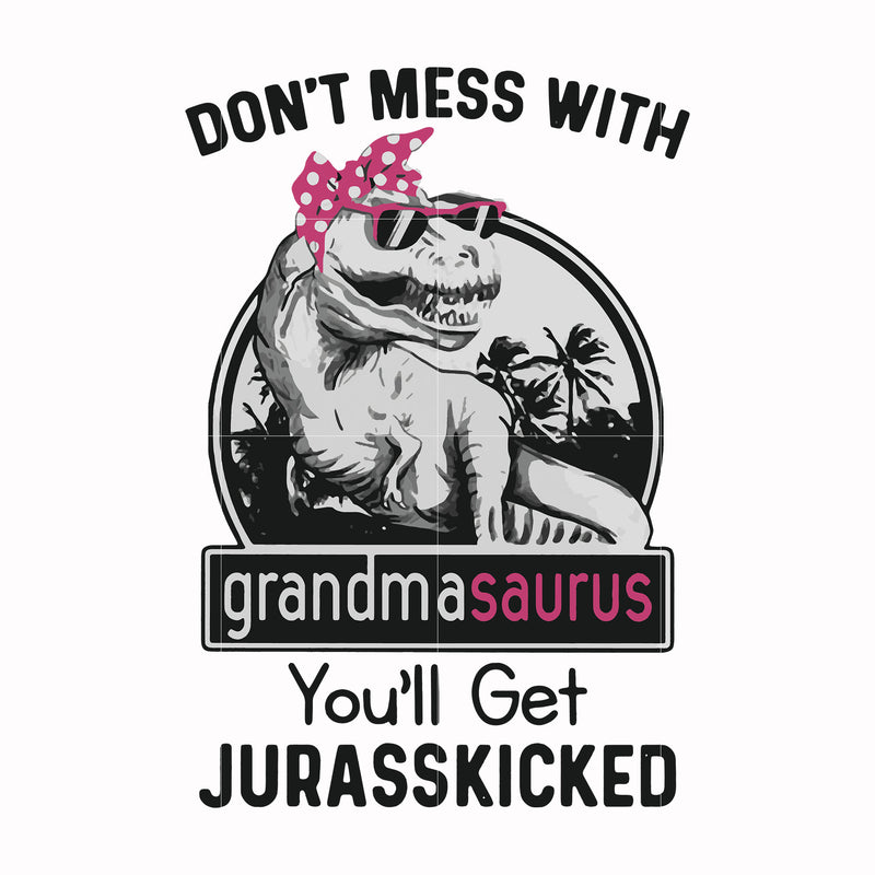 Don't mess with grandmasaurus you'll get Jurasskicked svg, png, dxf, eps file FN000700