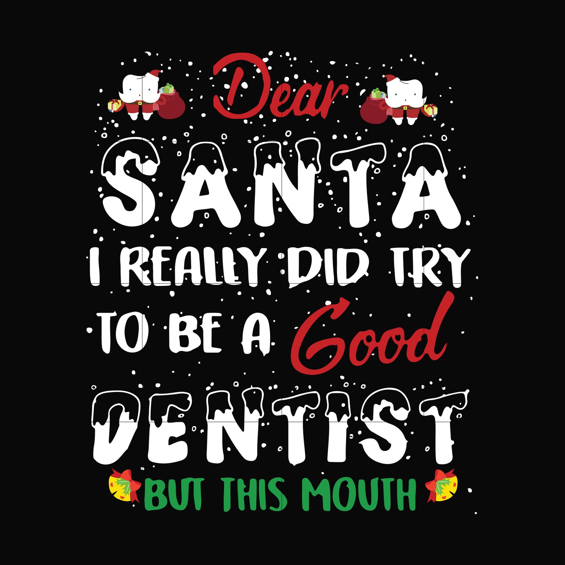 Dear Santa I really did try to be a good denrist but this mouth svg, png, dxf, eps digital file NCRM0151