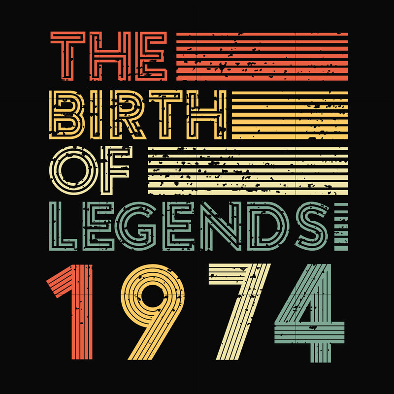 The birth of legends 1974 svg, png, dxf, eps digital file NBD0076