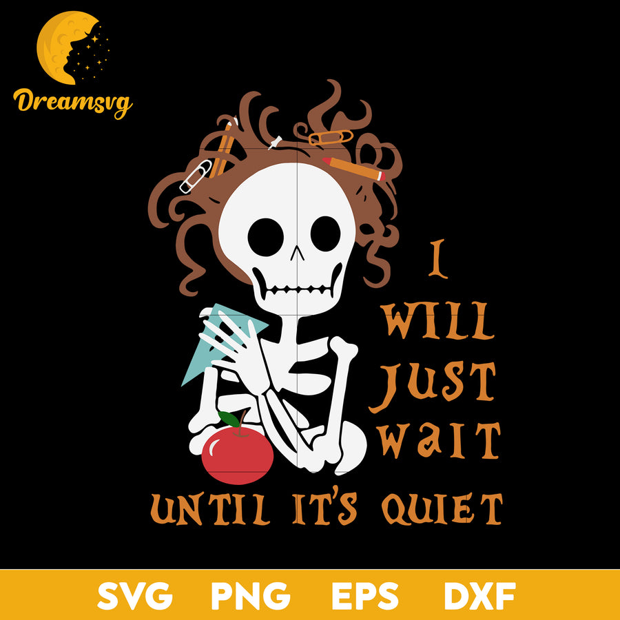 Teacher skull will just wait quiet halloween svg, Halloween svg, png, dxf, eps digital file.