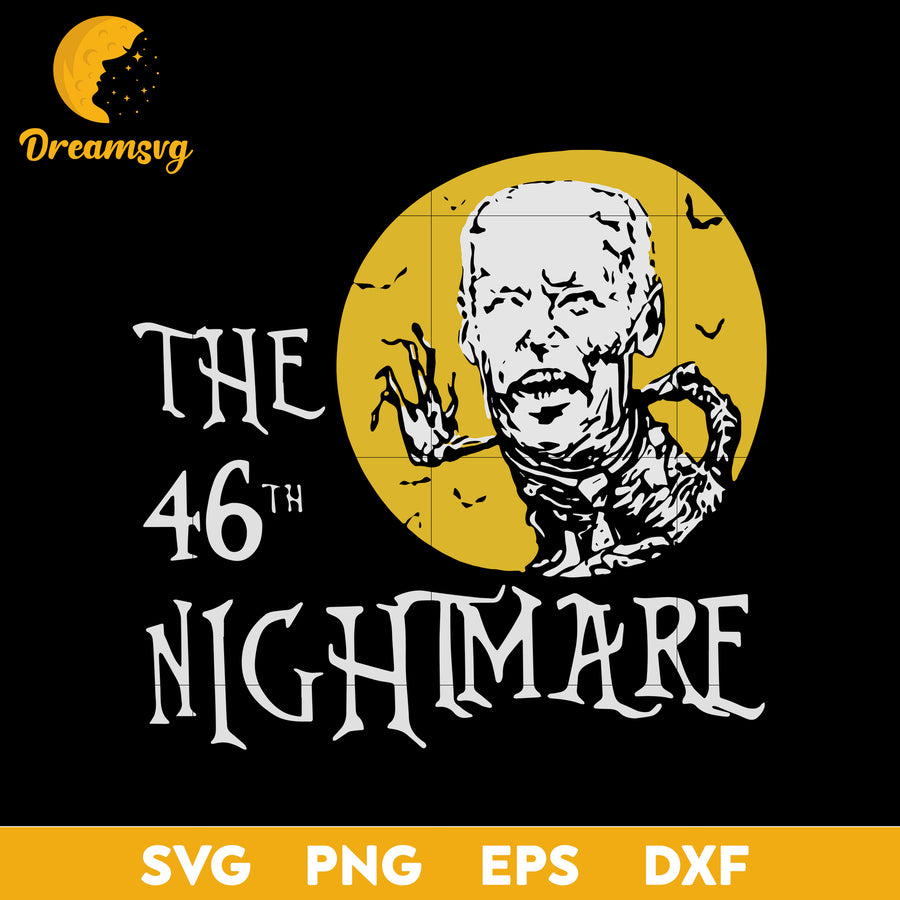 The 46 nightmare anti biden halloween svg, Halloween svg, png, dxf, eps digital file.