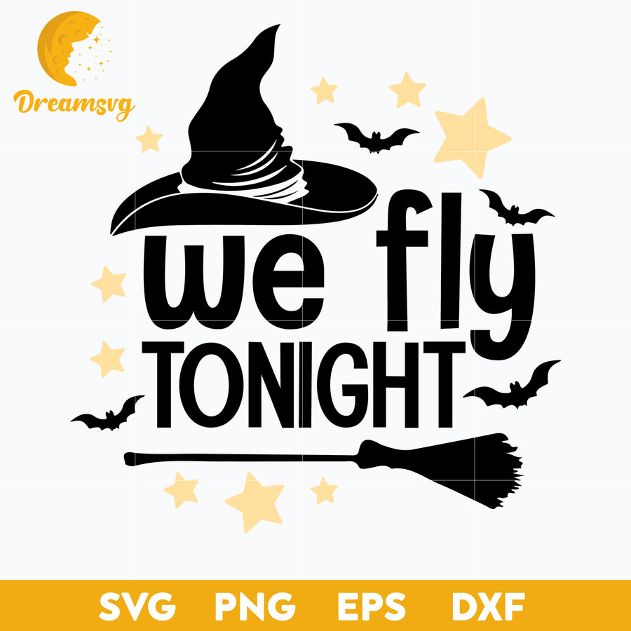 We fly tonight, Hocus Pocus SVG, Sanderson Svg, Sanderson Sisters SVG, Halloween svg, png, dxf, eps digital file.