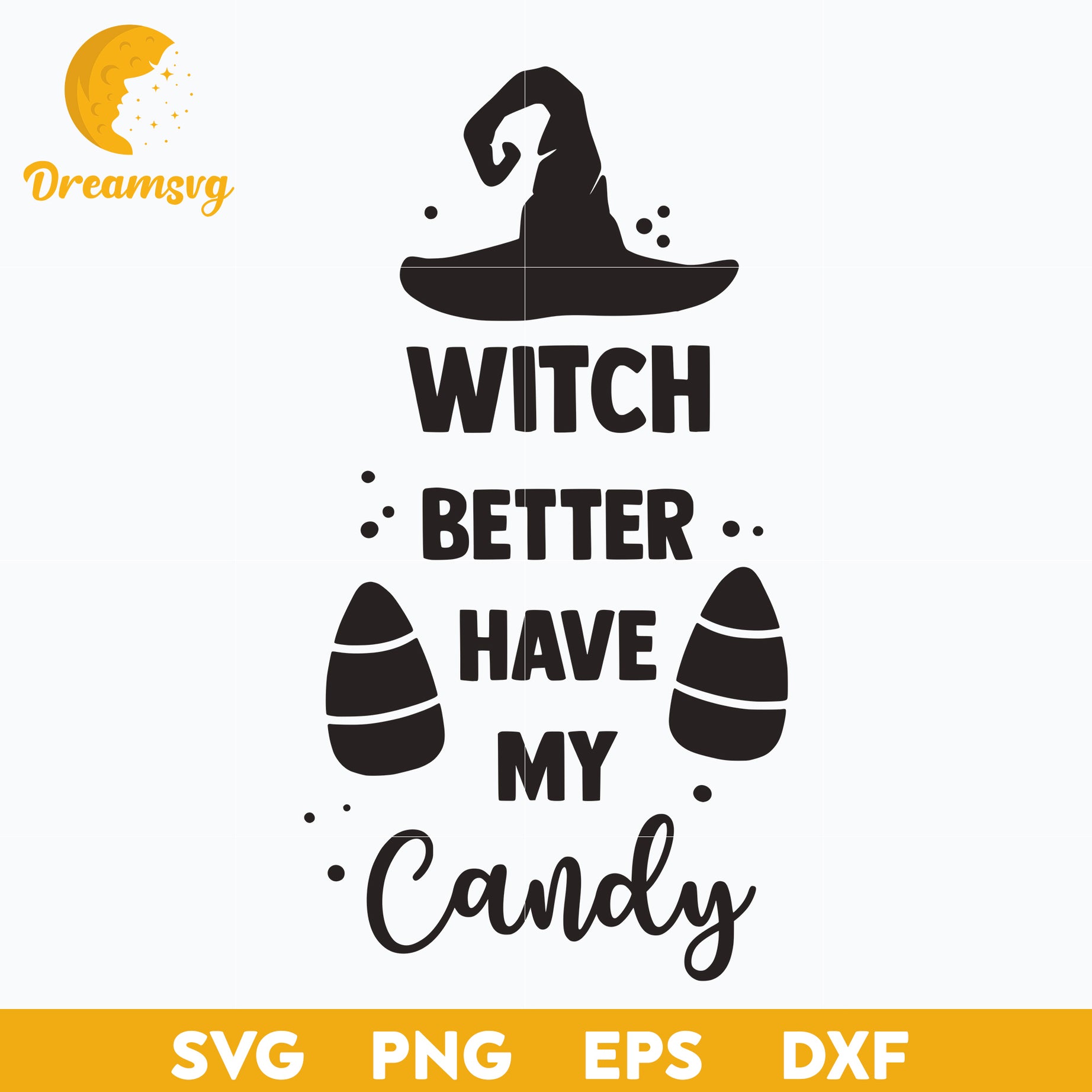 Witch better have my candy SVG, Halloween svg, png, dxf, eps digital file.
