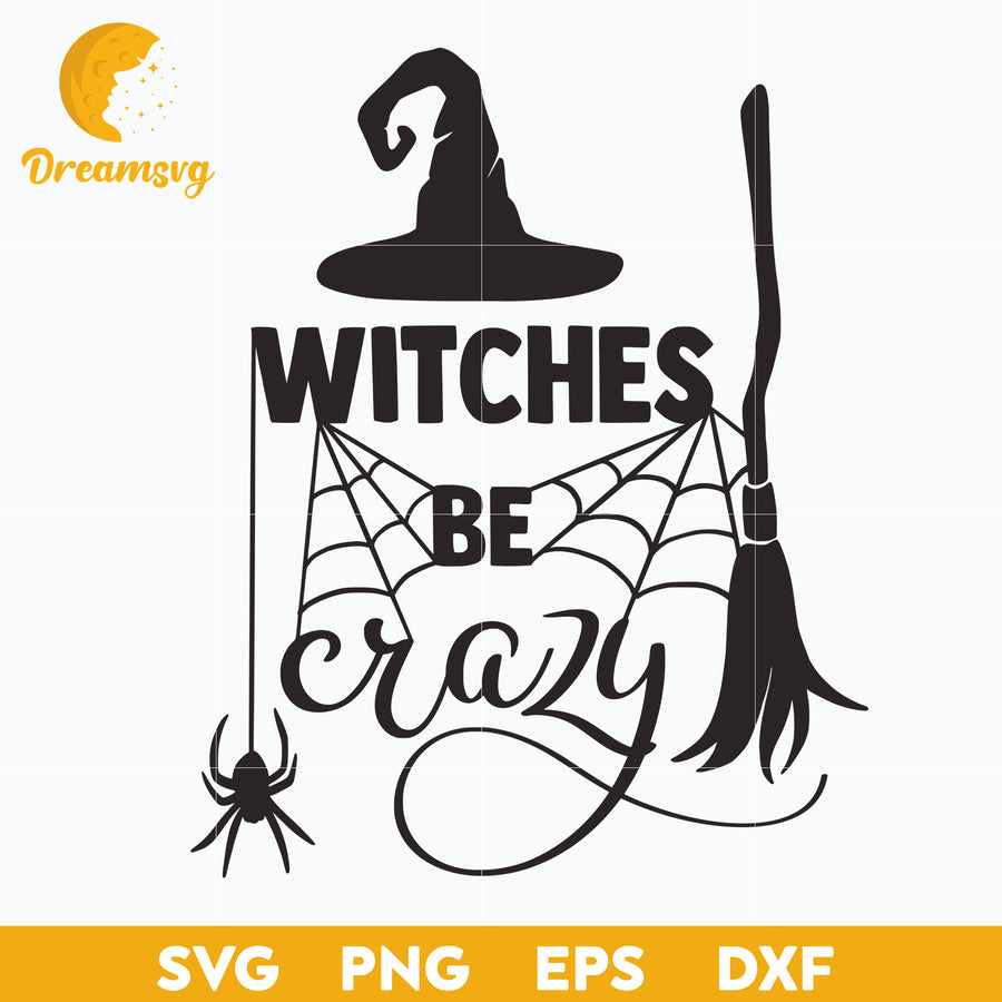 Witches be crazy SVG, Halloween svg, png, dxf, eps digital file.